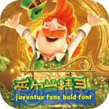 juventus fans bold font